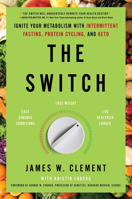 Switch: Ignite Your Metabolism with Intermittent Fasting, Protein Cycling, and Keto