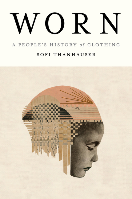 Worn A People's History of Clothing