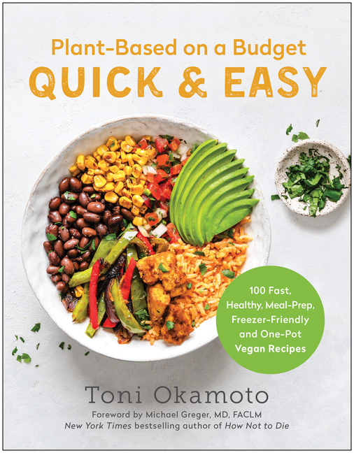  Plant-Based on a Budget Quick & Easy: 100 Fast, Healthy, Meal-Prep, Freezer-Friendly, and One-Pot Vegan Recipes