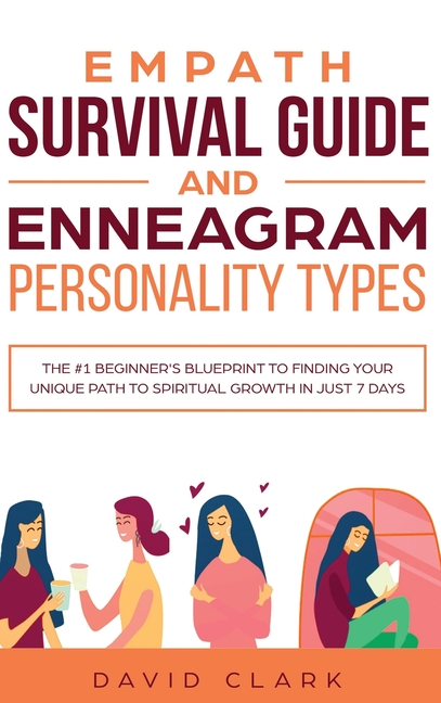  Empath Survival Guide And Enneagram Personality Types: The #1 Beginner's Blueprint to Finding Your Unique Path to Spiritual Growth in Just 7 Days