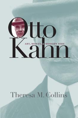 Otto Kahn Art, Money, and Modern Time