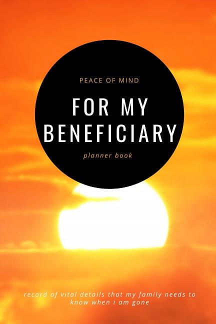 For My Beneficiary Planner Book: Record Of The Details That My Family  Members & Close Friends Should by Zenwerkz - Porchlight Book Company