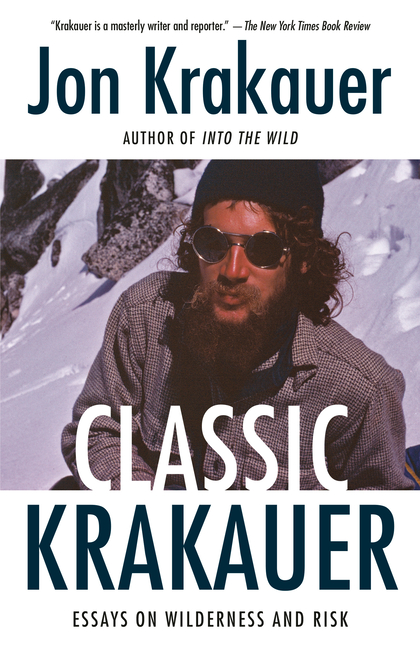  Classic Krakauer: Essays on Wilderness and Risk