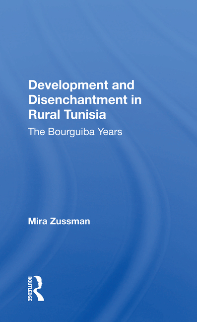  Development and Disenchantment in Rural Tunisia: The Bourguiba Years