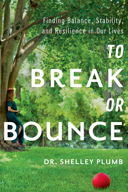 To Break or Bounce: Finding Balance, Stability, and Resilience in Our Lives