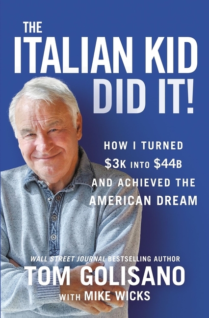 Italian Kid Did It: How I Turned $3k Into $44b and Achieved the American Dream