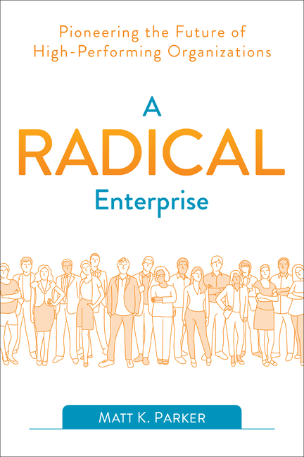 Radical Enterprise: Pioneering the Future of High-Performing Organizations