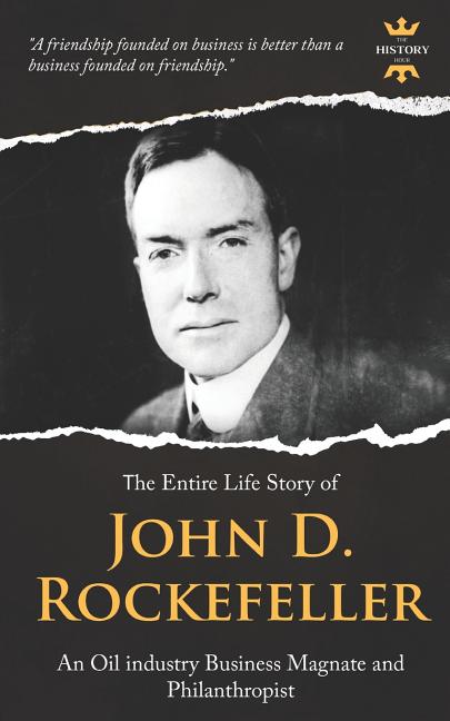 John D. Rockefeller: A Life From Beginning to End (Biographies of Business  Leaders) See more