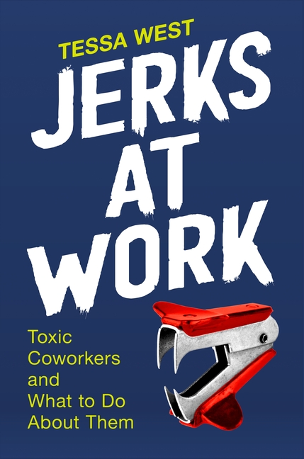 Jerks at Work: Toxic Coworkers and What to Do about Them Hardcover
