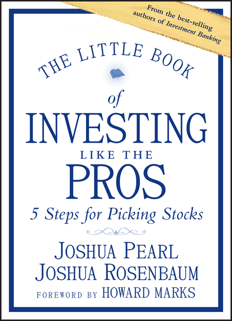 Little Book of Investing Like the Pros: Five Steps for Picking Stocks