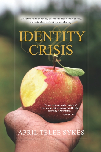 Identity Crisis: Discover your purpose, defeat the lies of the enemy, and win the battle for your id