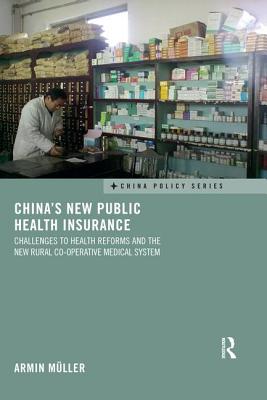 China's New Public Health Insurance: Challenges to Health Reforms and the New Rural Co-operative Medical System