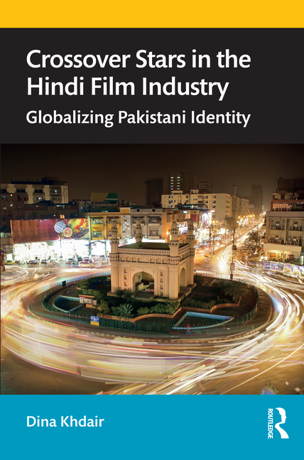  Crossover Stars in the Hindi Film Industry: Globalizing Pakistani Identity