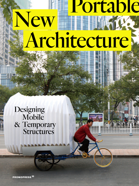 New Portable Architecture: Designing Mobile and Temporary Structures