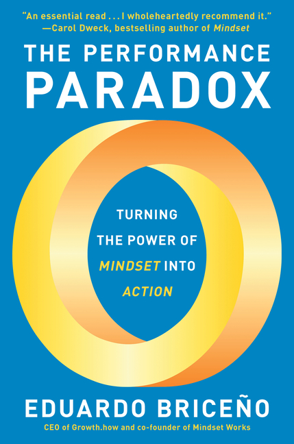 Performance Paradox: Turning the Power of Mindset Into Action