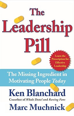 Leadership Pill: The Missing Ingredient in Motivating People Today