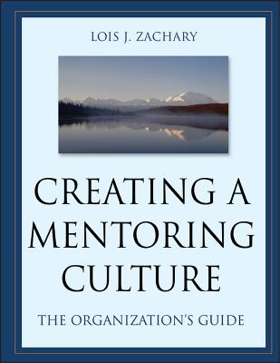  Creating a Mentoring Culture: The Organization's Guide [With CDROM]