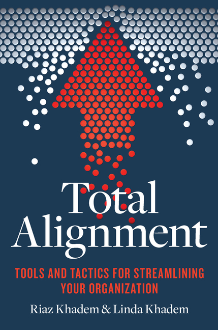 Total Alignment: Tools and Tactics for Streamlining Your Organization
