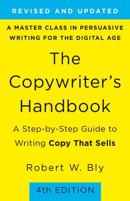 The Copywriter's Handbook: A Step-By-Step Guide to Writing Copy That Sells