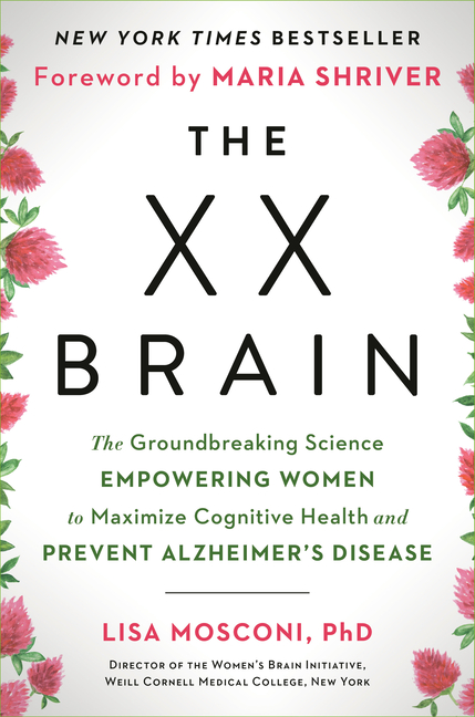 XX Brain: The Groundbreaking Science Empowering Women to Maximize Cognitive Health and Prevent Alzhe