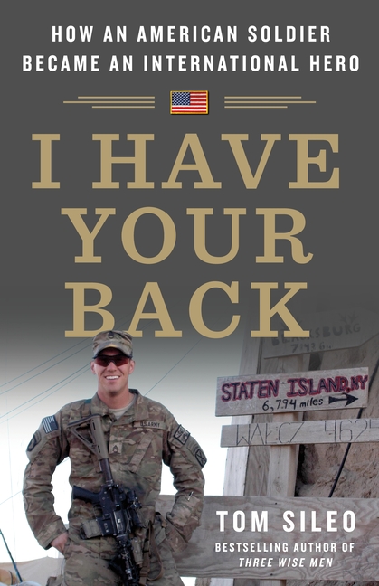 I Have Your Back How an American Soldier Became an International Hero