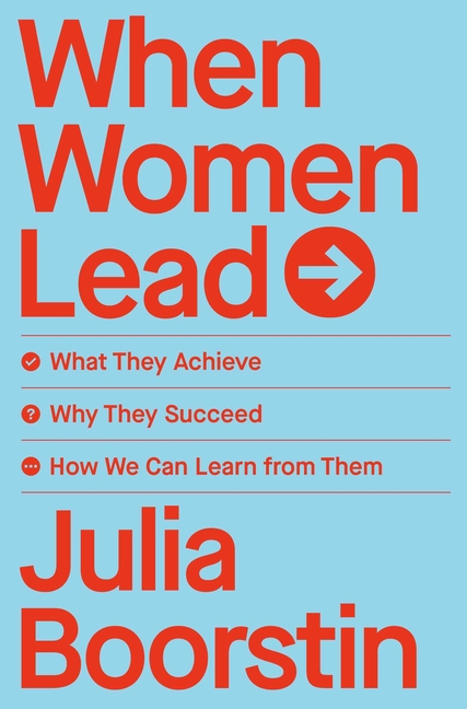  When Women Lead: What They Achieve, Why They Succeed, How We Can Learn from Them