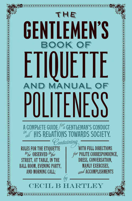 Gentleman's Book of Etiquette and Manual of Politeness