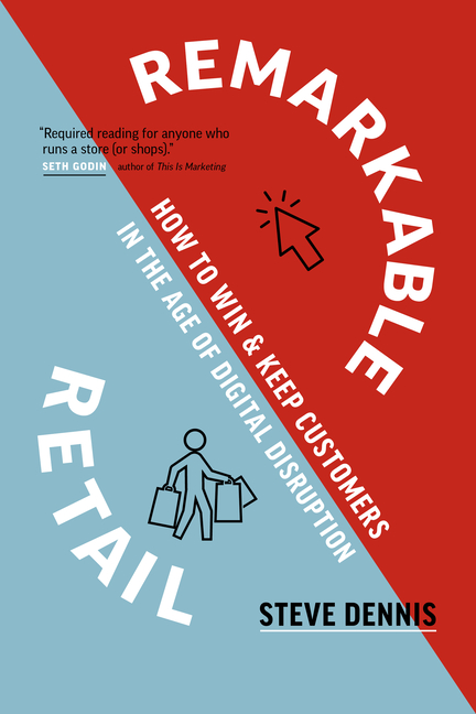 Remarkable Retail How to Win & Keep Customers in the Age of Digital Disruption