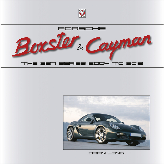  Porsche Boxster & Cayman: The 987 Series 2004 to 2013