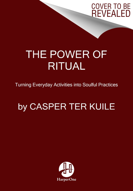 Power of Ritual: Turning Everyday Activities Into Soulful Practices