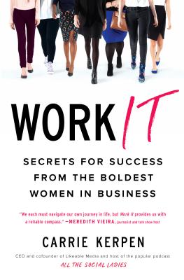 Work It Secrets for Success from the Boldest Women in Business