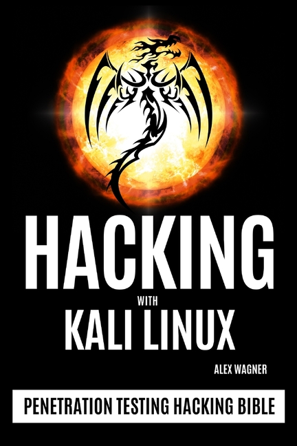  Hacking with Kali Linux: Penetration Testing Hacking Bible