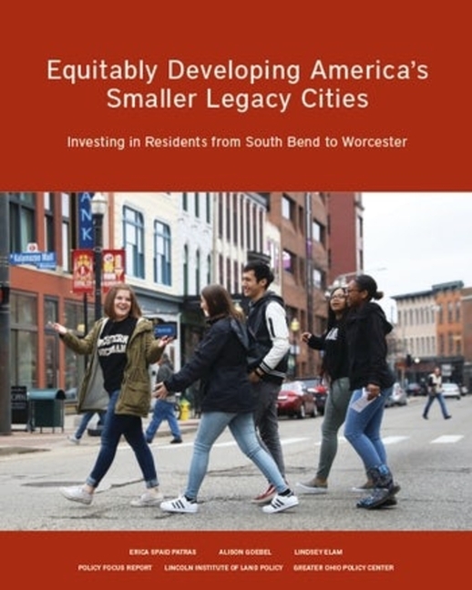 Equitably Developing America's Smaller Legacy Cities: Investing in Residents from South Bend to Worc
