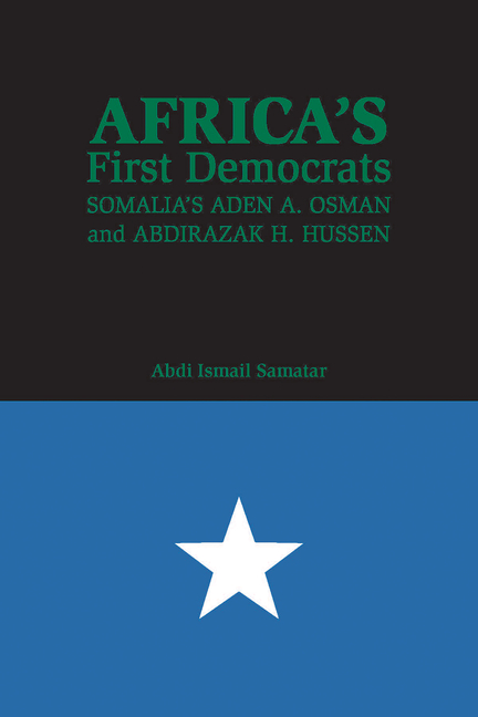 Africa's First Democrats Somalia's Aden A. Osman and Abdirazak H. Hussen