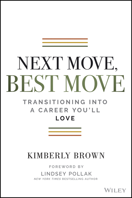  Next Move, Best Move: Transitioning Into a Career You'll Love