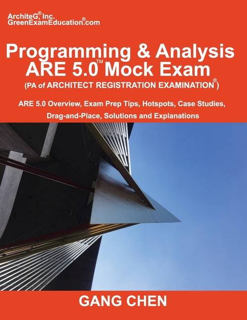  Programming & Analysis (PA) ARE 5.0 Mock Exam (Architect Registration Exam): ARE 5.0 Overview, Exam Prep Tips, Hot Spots, Case Studies, Drag-and-Place