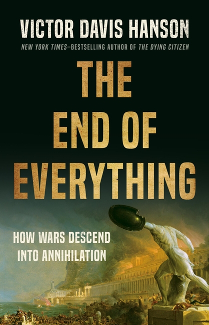 End of Everything: How Wars Descend Into Annihilation