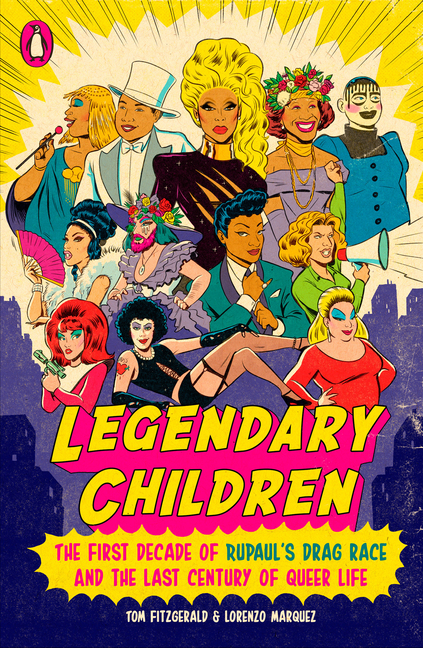  Legendary Children: The First Decade of Rupaul's Drag Race and the Last Century of Queer Life