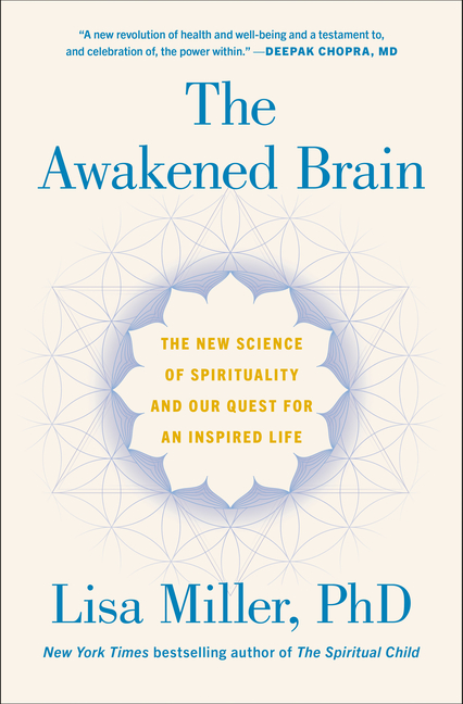 Awakened Brain: The New Science of Spirituality and Our Quest for an Inspired Life