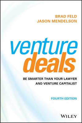  Venture Deals: Be Smarter Than Your Lawyer and Venture Capitalist