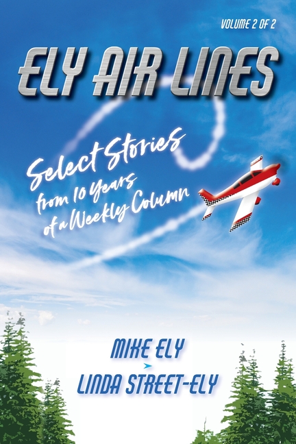  Ely Air Lines: Select Stories from 10 Years of a Weekly Column: Volume 2 of 2