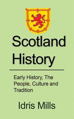 Scotland History: Early History, The People, Culture and Tradition