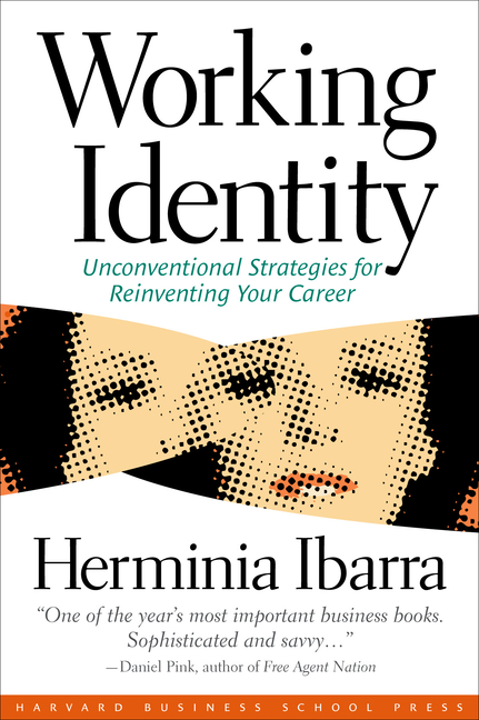 Working Identity: Unconventional Strategies for Reinventing Your Career (Revised)