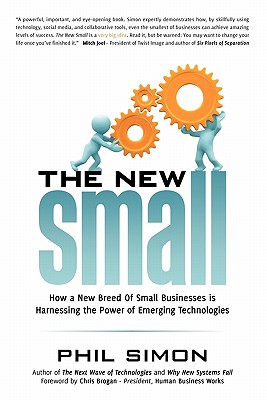 The New Small: How a New Breed of Small Businesses Is Harnessing the Power of Emerging Technologies