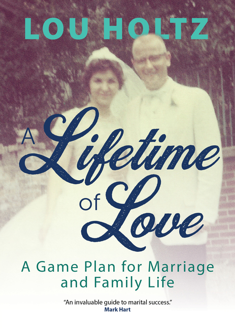 Lifetime of Love: A Game Plan for Marriage and Family Life