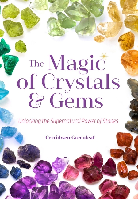 Magic of Crystals and Gems: Unlocking the Supernatural Power of Stones (Magical Crystals, Positive E
