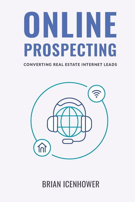  Online Prospecting: Converting Real Estate Internet Leads