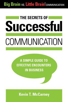 Secrets of Successful Communication: A Simple Guide to Effective Encounters in Business