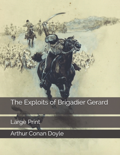 The Exploits of Brigadier Gerard: Large Print