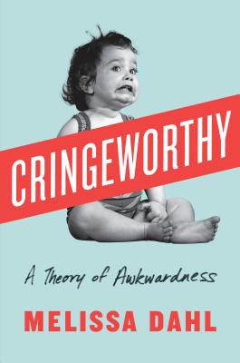 Cringeworthy: A Theory of Awkwardness